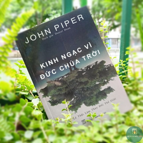 Kinh Ngạc Vì Đức Chúa Trời | John Piper
