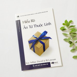 Hiểu Rõ Ân Tứ Thuộc Linh