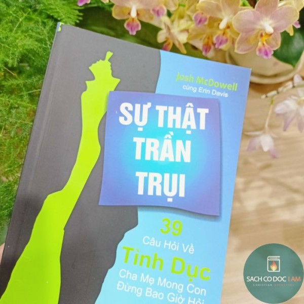 Sự Thật Trần Trụi ( 39 câu hỏi về tình dục cha mẹ mong con đừng bao giờ hỏi )